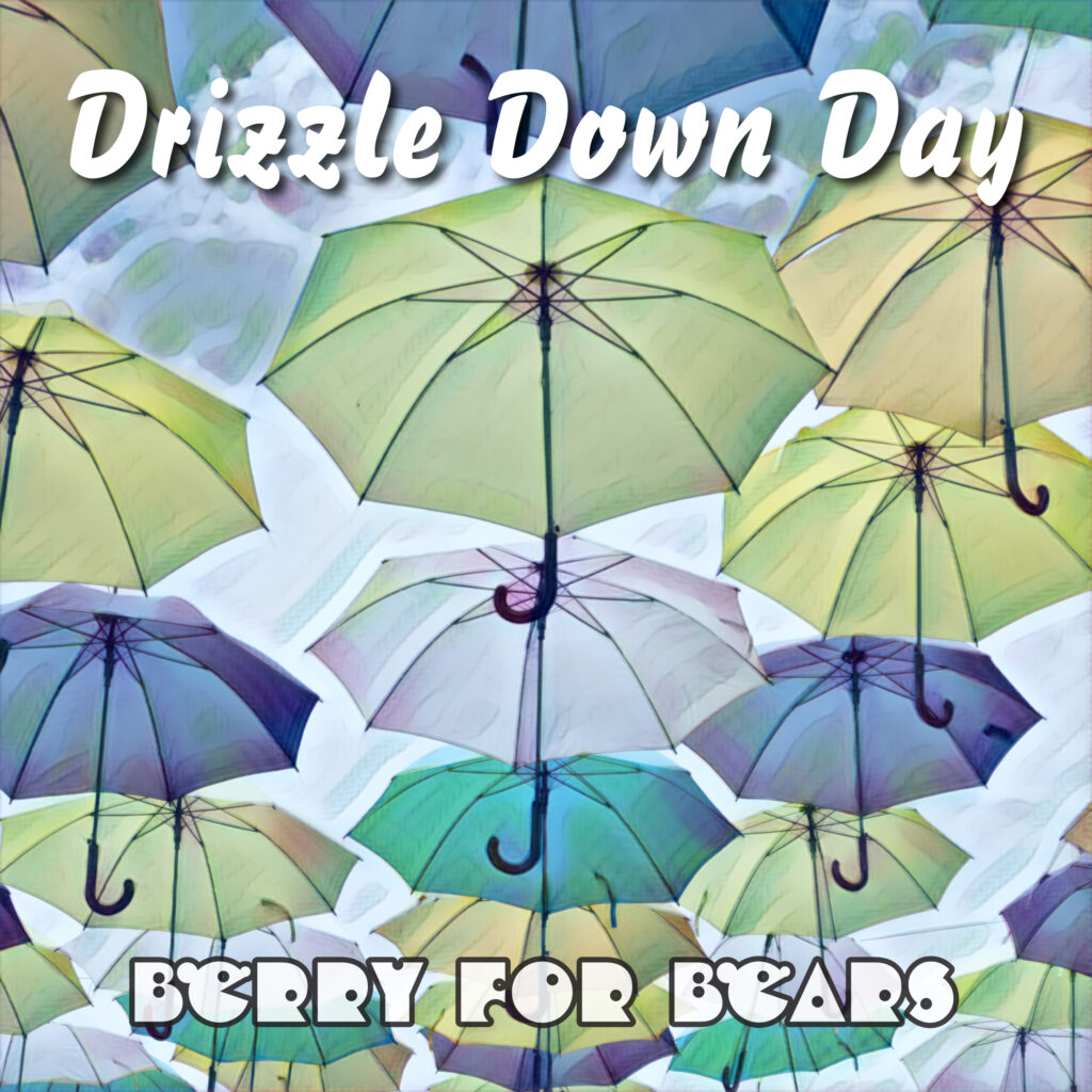 Drizzle Down Day - Berry for Bears