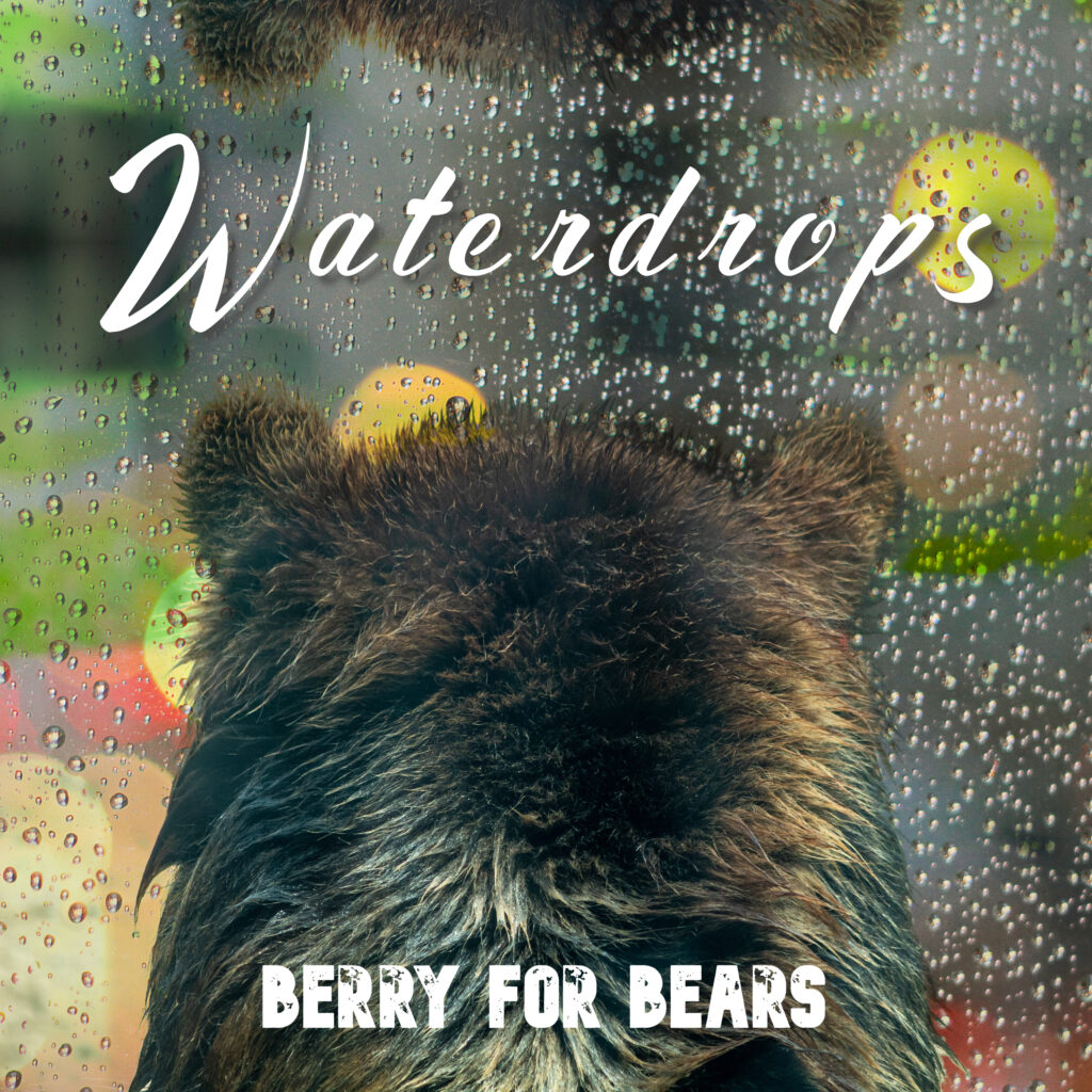 Waterdrops - Berry for Bears